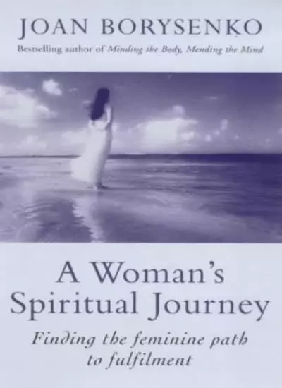 A Woman's Spiritual Journey: Finding the Feminine Path to Fulfilment,Joan Z. Bo