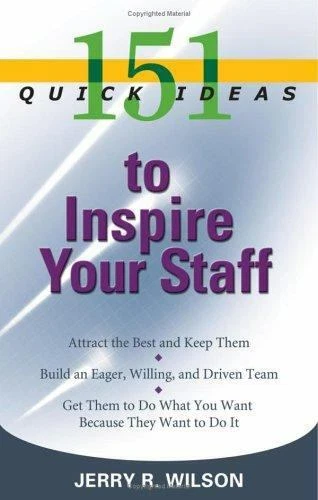 151 Quick Ideas to Inspire Your Staff by Wilson, Jerry R.