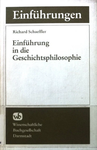 Einführung in die Geschichtsphilosophie. Schaeffler, Richard:
