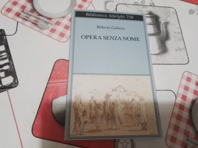 OPERA SENZA NOME - CALASSO ROBERTO - Adelphi, 5l24 OPERA SENZA NOME - CALASSO ROBERTO - Adelphi, 5l24