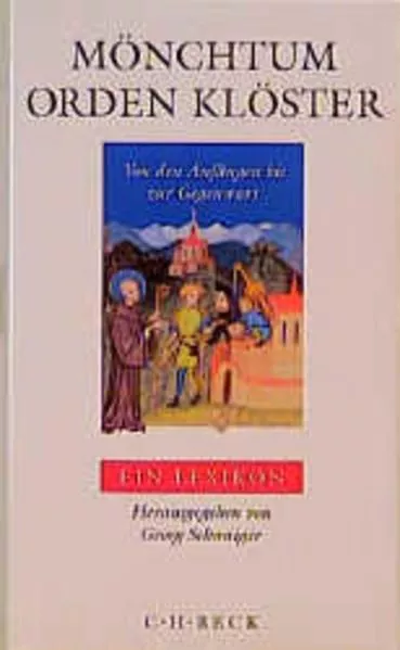 Mönchtum, Orden, Klöster: Von den Anfängen bis zur Gegenwart. Ein Lexikon Schwai