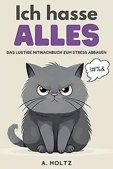 Ich hasse alles: das lustige Mitmachbuch zum Stress a... | Livre | état très bon