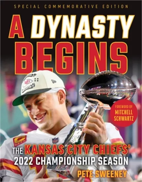 A Dynasty Begins: The Kansas City Chiefs' 2022 Championship Season (Paperback or