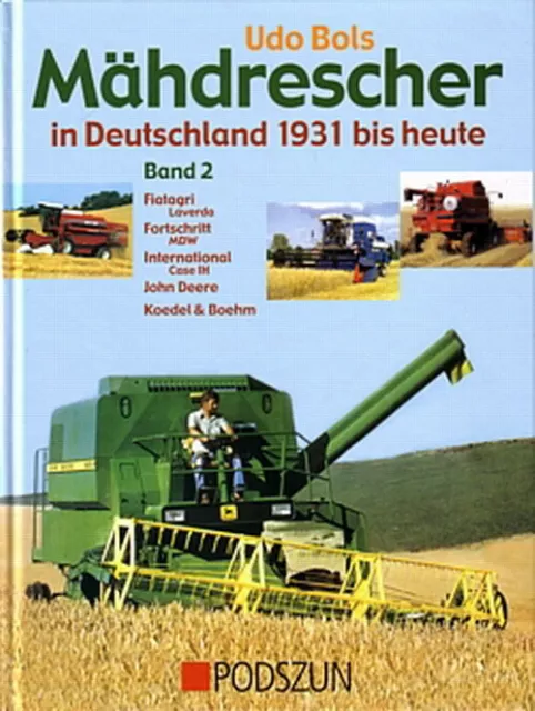 Bols: Mähdrescher in Deutschland 1931 bis heute Band 2 (Case-IHC, John Deere...)