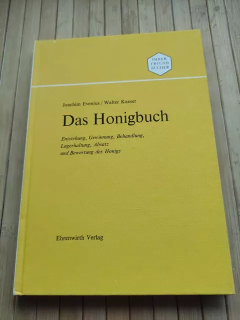 Das Honigbuch - Entstehung, Gewinnung, Behandlung, Lagerhaltung, Absatz und Bewe