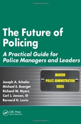 The Future of Policing: A Practical Guide for P. Schafer, Buerger, Myers, Je<|