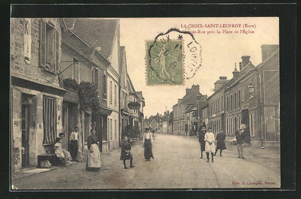 CPA La Croix-St-Leufroy, Grande-Rue pres la Place de l´Eglise 1917