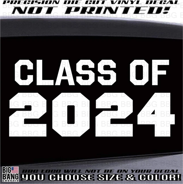CLASS OF 2024 Vinyl Decal Sticker Graduation Grad Congrats College Die