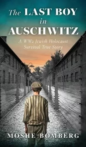Last Boy in Auschwitz A WW2 Jewish Holocaust Survival True Story 9789655753752
