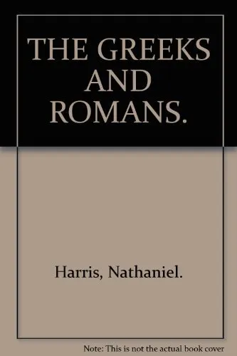 THE GREEKS AND ROMANS.-Harris Nathaniel