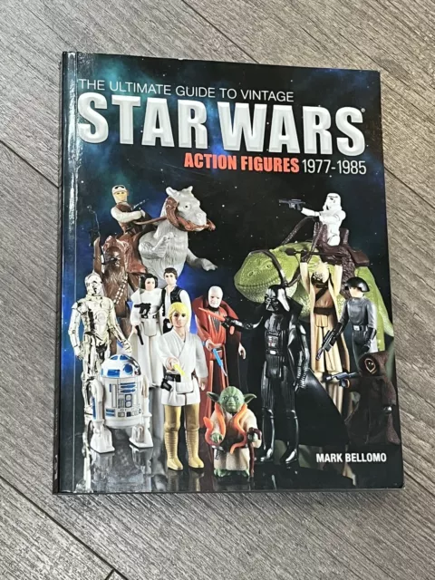 The Ultimate Guide To Vintage Star Wars Action Figures 1977-1985 Mark Bellomo