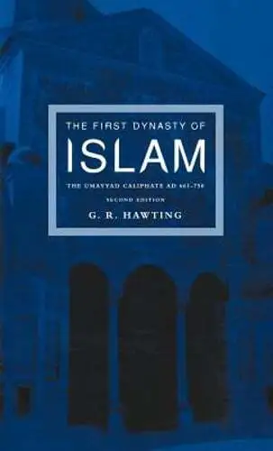 The First Dynasty of Islam: The Umayyad Caliphate Ad 661-750 by G R Hawting