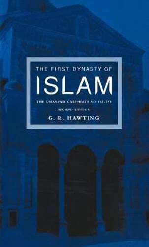 The First Dynasty of Islam: The Umayyad Caliphate Ad 661-750 by G R Hawting