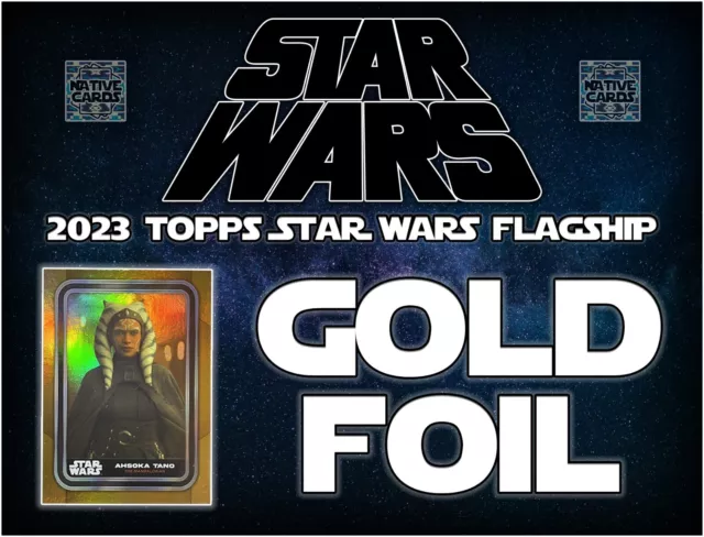 2023 Topps Star Wars Flagship - Gold Foils - Pick Your Card
