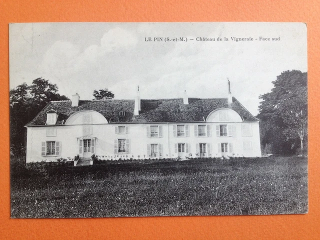 cpa 77 - LE PIN Seine et Marne CHÂTEAU de a VIGNERAIE Façe Sud