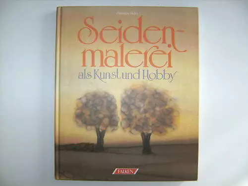 Seidenmalerei Als Kunst Und Hobby Susanne Hahn Malen Seide Buch