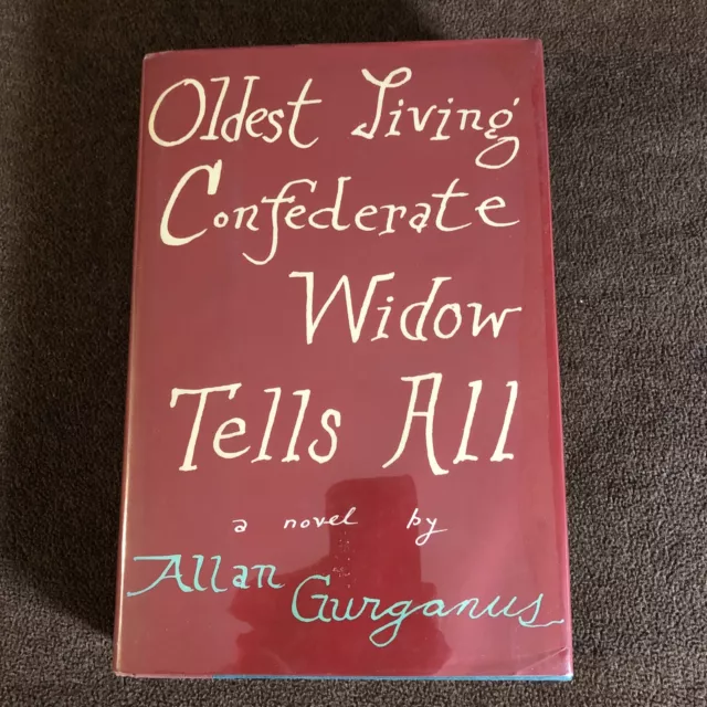 Oldest living confederate widow tells all : Allan Gurganus￼ 1st Ed. Civil War￼