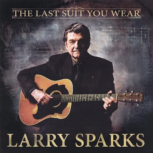 The Last Suit You Wear by Larry Sparks
