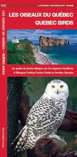 Les Oiseaux du Quebec/Quebec Birds: Un guide de poche bilingue sur les especes