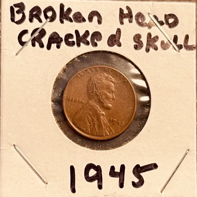 1945 Abraham Lincoln Wheat Copper Die Break Cracked Skull/ Broken Head —Rare