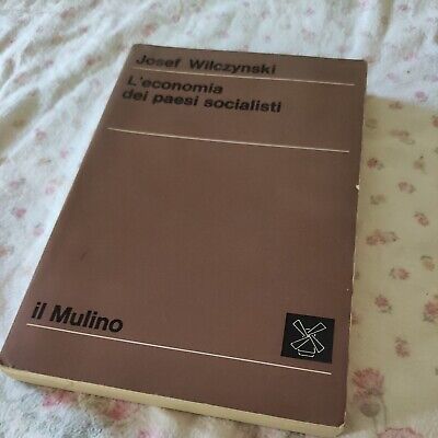 L'economia dei paesi socialisti / Josef Wilczynski - Ed. Il Mulino - 1973