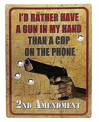 12" x 17" Tin Metal Sign 2nd Amendment Rather Have A Gun In My Hand Cop on Phone
