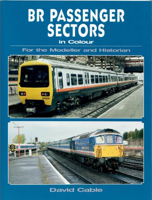 BR Passenger Sectors in Colour For the Modeller and Historian, David Cable, 2012