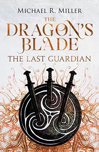 The Dragon's Blade: The Last Guardian: Volume 3 by Miller, Michael R. Book The