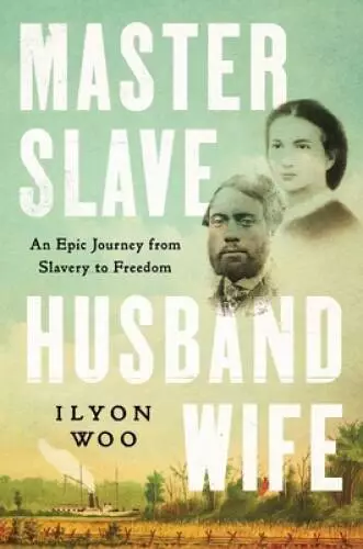 Master Slave Husband Wife: An Epic Journey from Slavery to Freedom - VERY GOOD