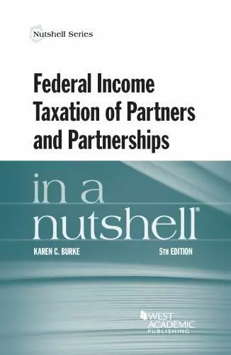 Federal Income Taxation of Partners and Partnerships in a Nutshell [Nutshells]