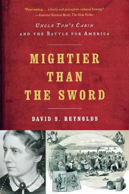 Mightier than the Sword: Uncle Tom's Cabin and the Battle for America by David S