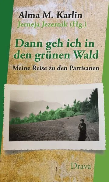 Dann geh ich in den grünen Wald | Alma M. Karlin | 2021 | deutsch