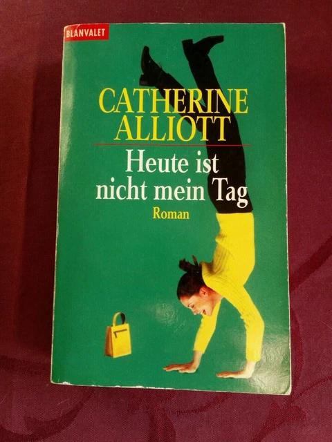 Heute Ist Nicht Mein Tag HEUTE IST NICHT mein Tag von Catherine Alliott EUR 1,00 - PicClick DE