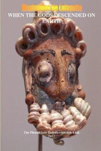 WHEN THE GODS DESCENDED ON EARTH: The Phoenicians-Extraterrestrials Link. Part 2