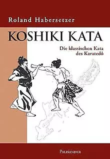 Koshiki Kata - Die klassischen Kata des Karatedo ... | Buch | Zustand akzeptabel