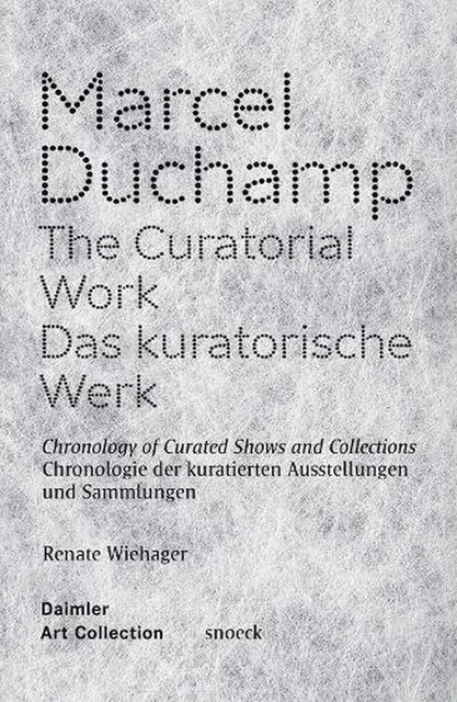 Curatorial Work MARCEL DUCHAMP: THE Curatorial Work: Chronology of Curated Shows and ...