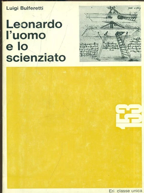 LEONARDO L'UOMO E Lo Scienziato Scienze/Tecnica Luigi Bulferetti EUR 3