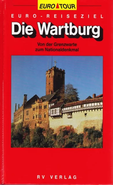 Euro- Reiseziel. Die Wartburg. Von der Grenzwarte zum Nationalden