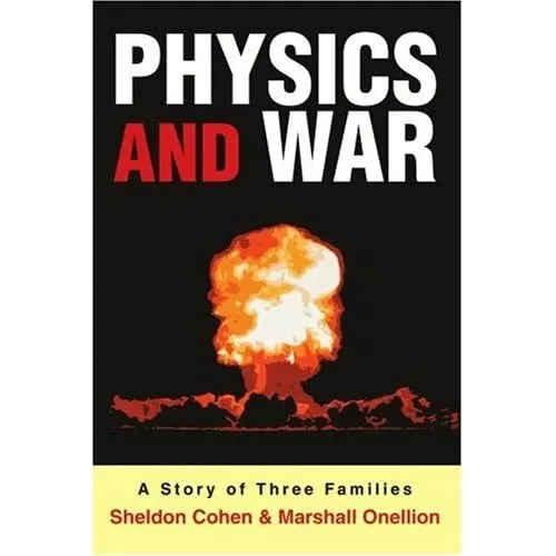 Physics and War: A Story of Three Families - Paperback NEW Sheldon Cohen 2005/08