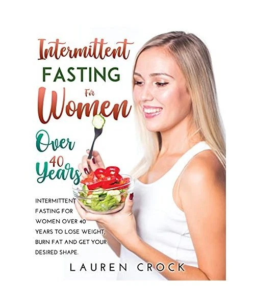 INTERMITTENT FASTING FOR Women Over 40 Years: Intermittent Fasting For ...