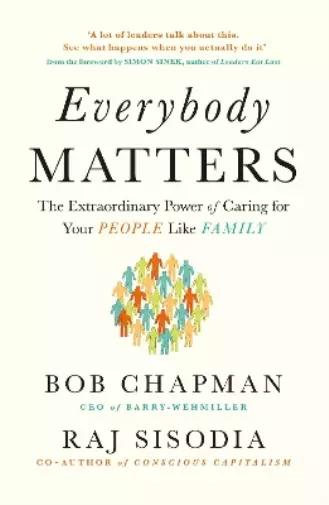Raj Sisodia Bob Chapman Everybody Matters (Poche)