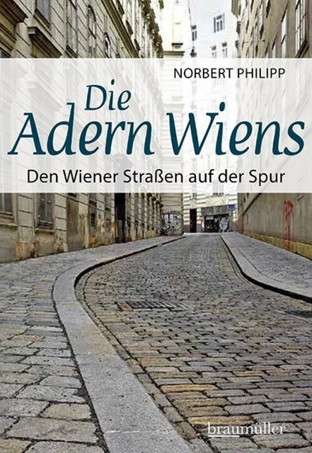 Norbert Philipp | Die Adern Wiens | Buch | Deutsch (2019) | 224 S. | Braumüller
