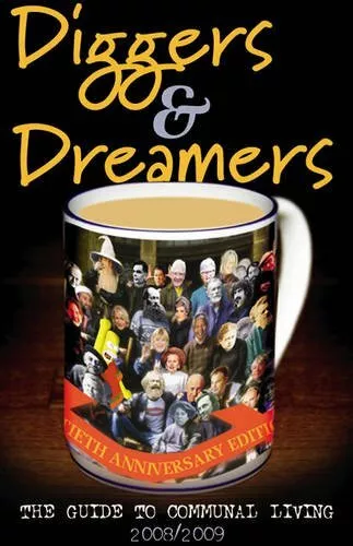 Diggers and Dreamers 2008/09: The Guide to Communal  by How, Jonathan 0954575725