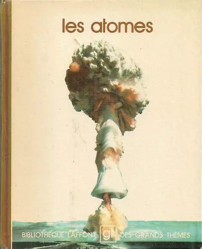 Les Atomes / Bibliotheque Laffont Des Grands Themes