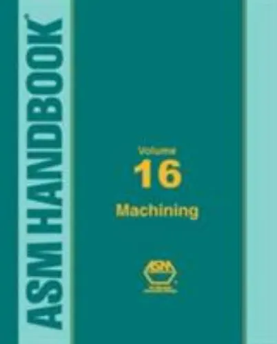 Metals Handbook, Vol. 16: Machining (ASM HANDBOOK), American Society for Metals,