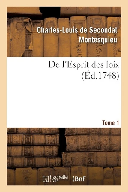 De L'esprit Des Loix  Rapport Que Les Loix Doivent Avoir Avec La Constituti...