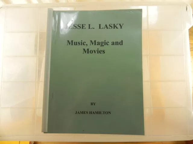 Jesse L. Lasky - by James Hamilton - Music, Magic and Movies