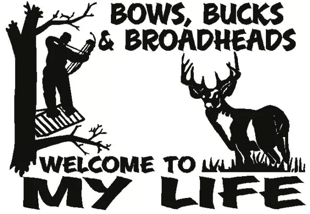 Bow Buck Broadheads MY LIFE * Vinyl Decal Sticker * HUNTING Deer Diesel Truck