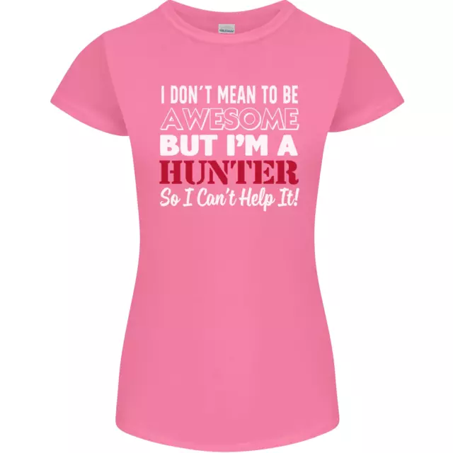 T-shirt donna Petite Cut I Dont Mean to Be but Im a Hunter 3