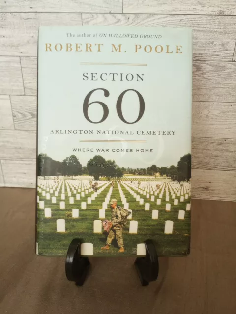 Section 60: Arlington National Cemetery : Where War Comes Home by Robert M....